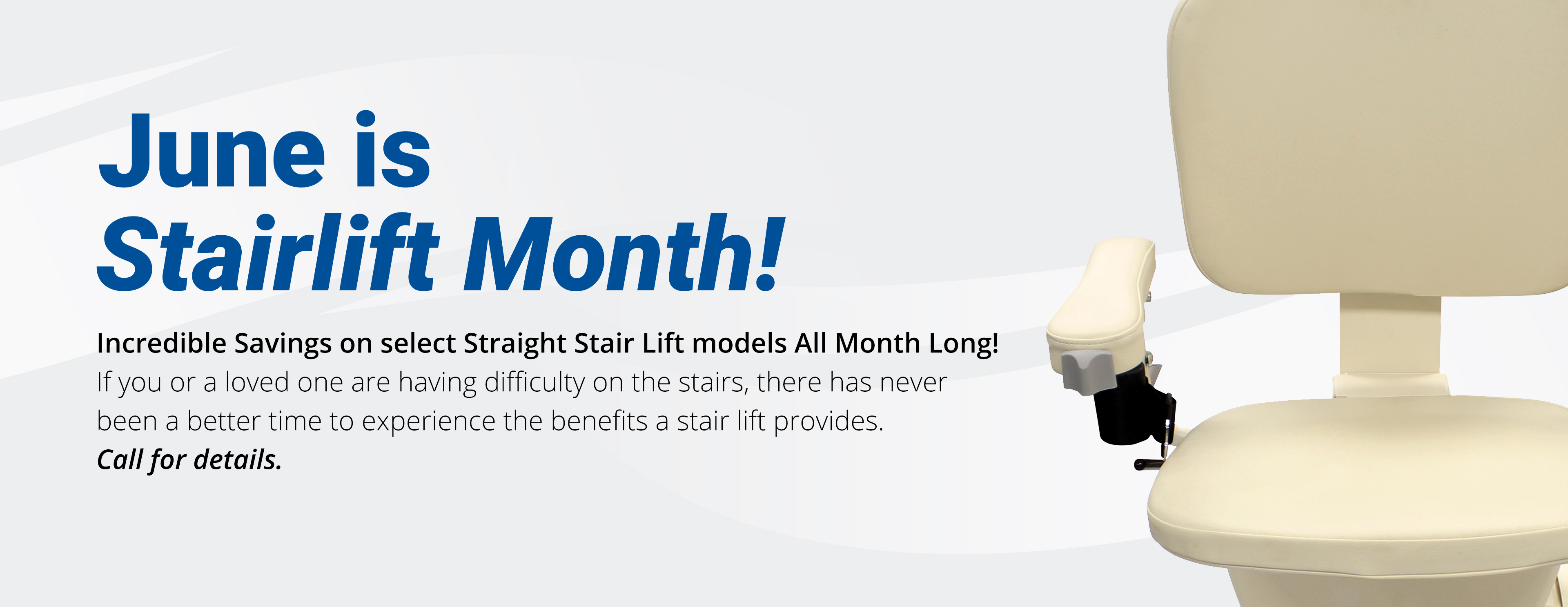June is Stair Lift Month. Call for details!