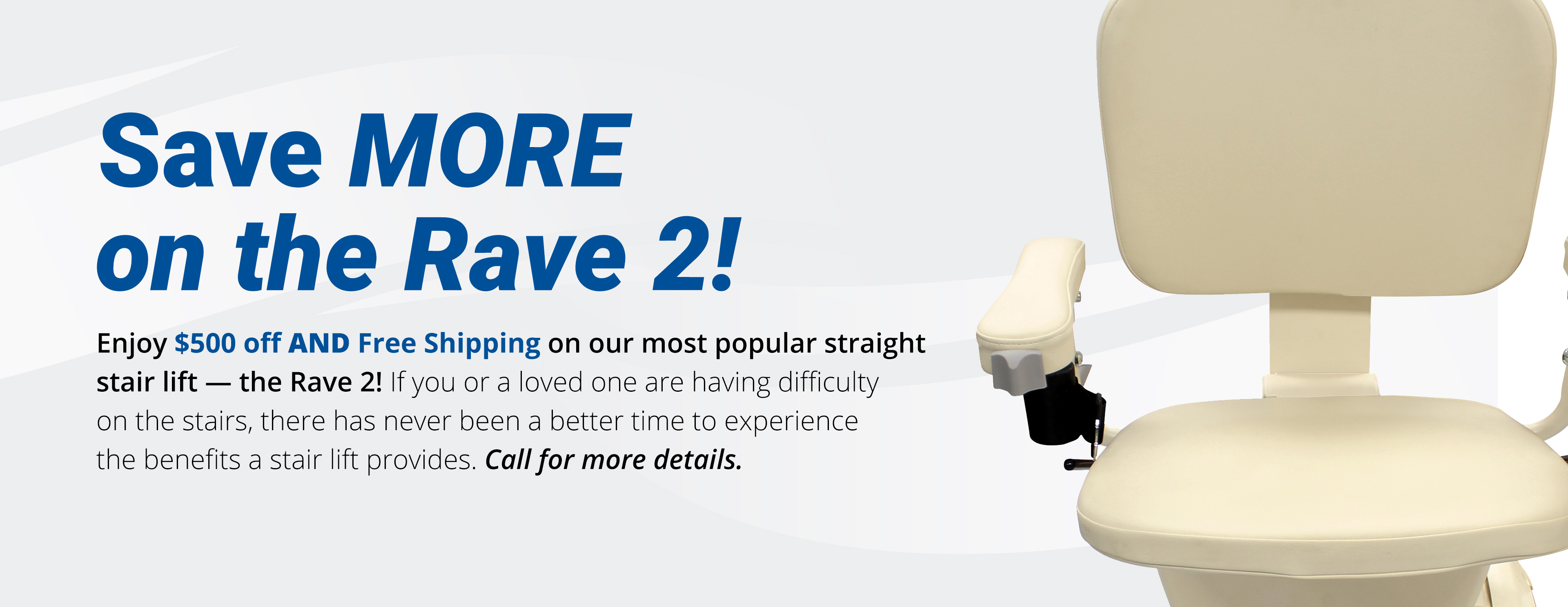 Save more on the Rave 2! $500 off and free shipping. Call for details.